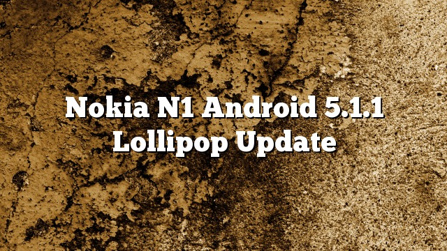 Nokia N1 Android 5.1.1 Actualización Lollipop
